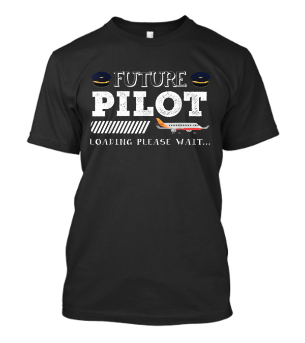 Future Pilot Loading Please Wait With Airplane Graphics And Pilot Caps T-Shirt
