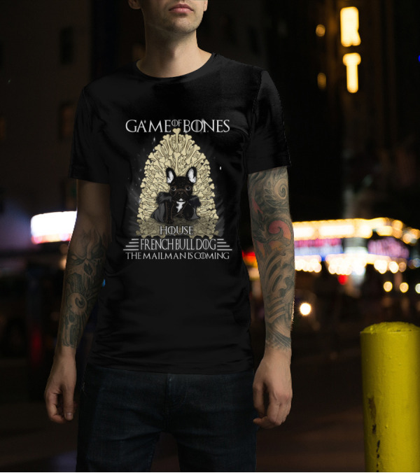 Game Of Bones House French Bulldog The Mailman Is Coming T-Shirt