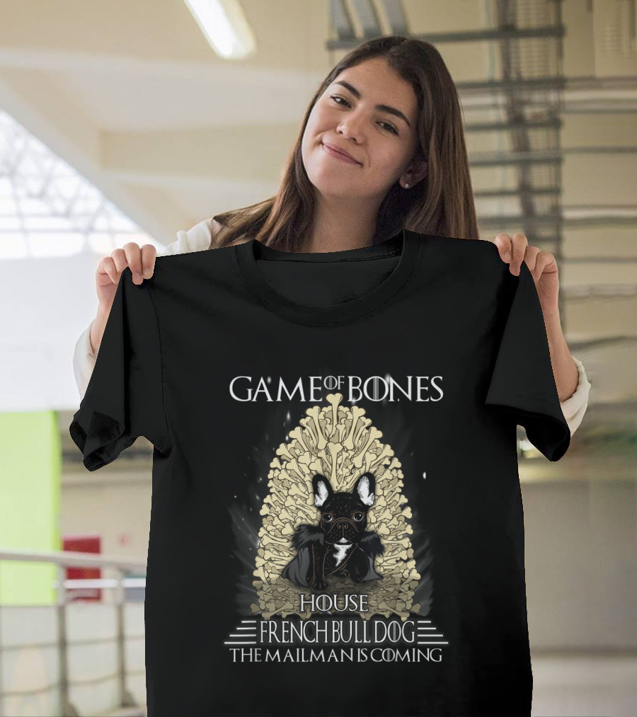 Game Of Bones House French Bulldog The Mailman Is Coming T-Shirt