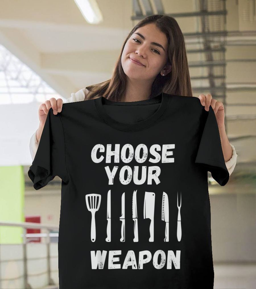 Choose Your Weapon Chef Spatula Knife Cleaver Fork T-Shirt