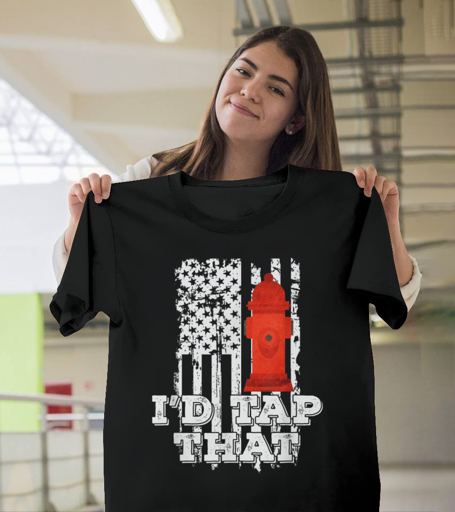 I'd Tap That Fire Hydrant American Flag with Stars T-Shirt