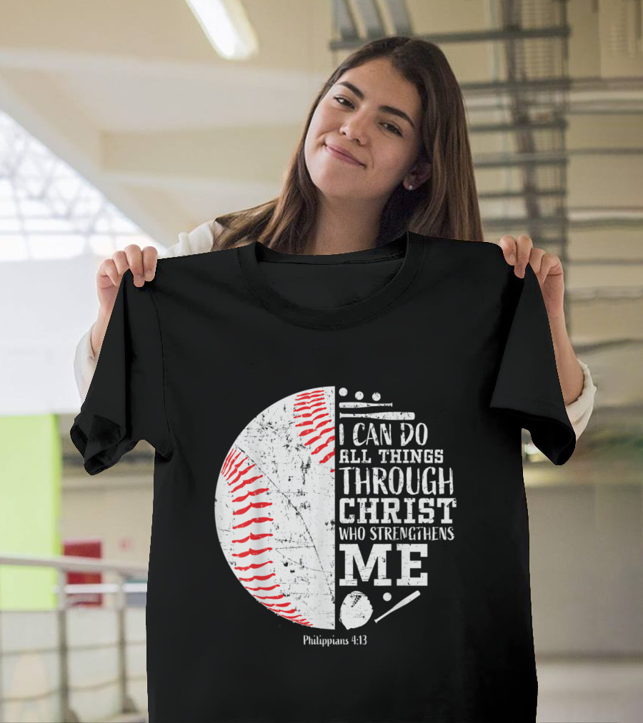 Christian Baseball Philippians 4:13 I Can Do All Things Through Christ Who Strengthens Me T-Shirt