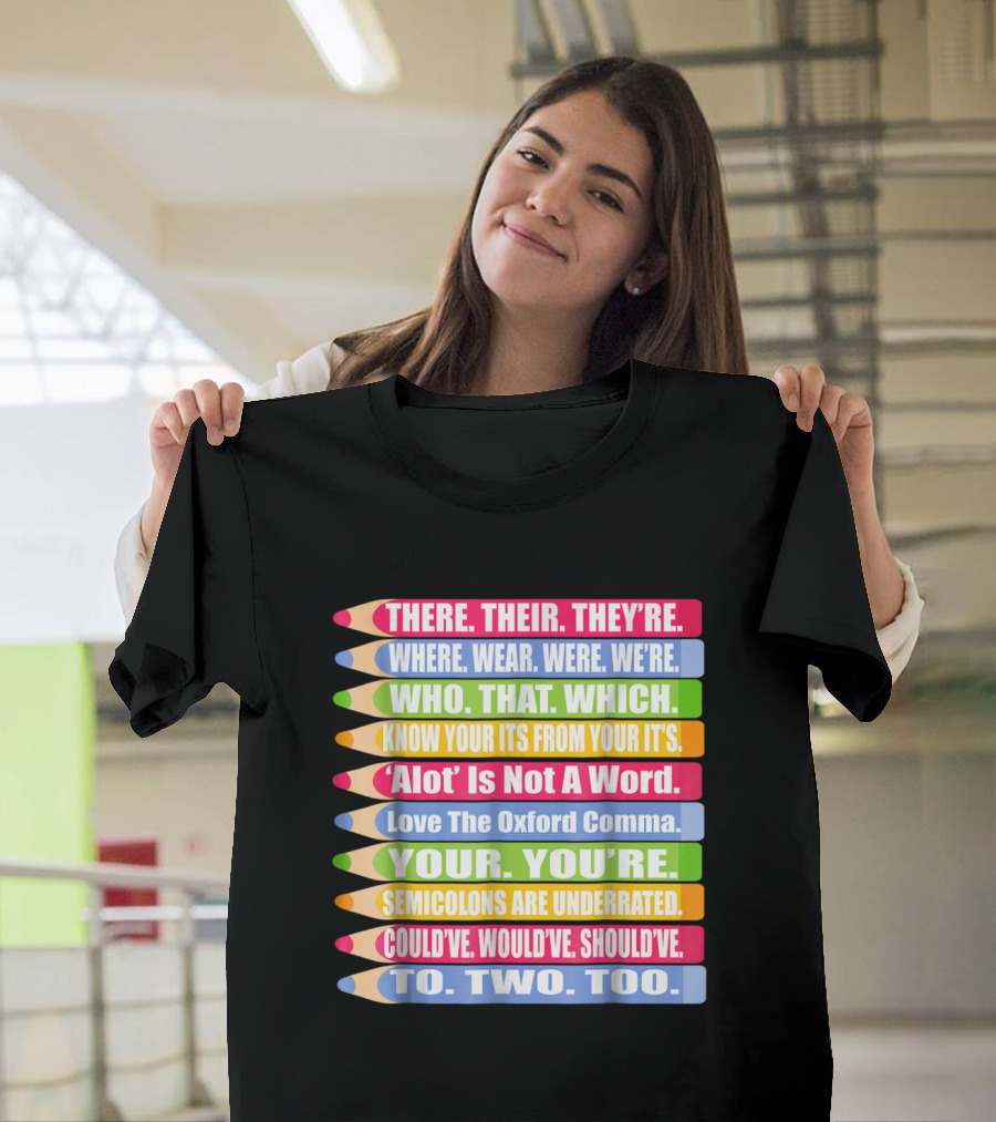 Common Grammar Mistakes Highlighted: There Their They're Where Wear Were We're Who That Which Your You're To Two Too T-Shirt