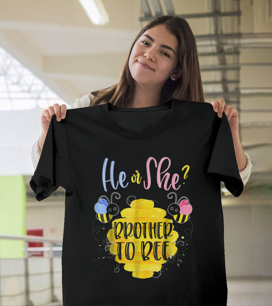 He or She Brother to Bee Gender Reveal What Will It Bee T-Shirt