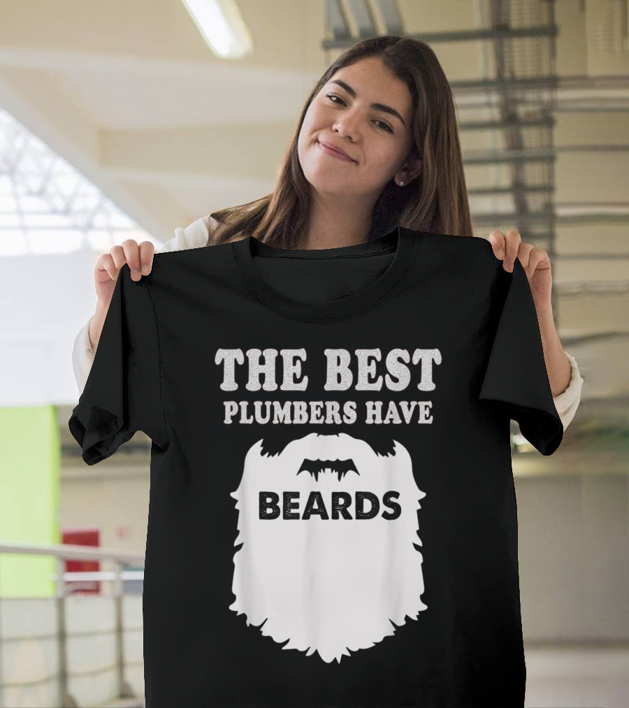 The Best Plumbers Have Beards Funny Man T-Shirt