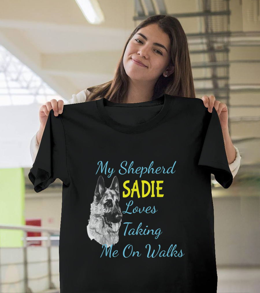 My Shepherd Sadie Loves Taking Me On Walks T-Shirt