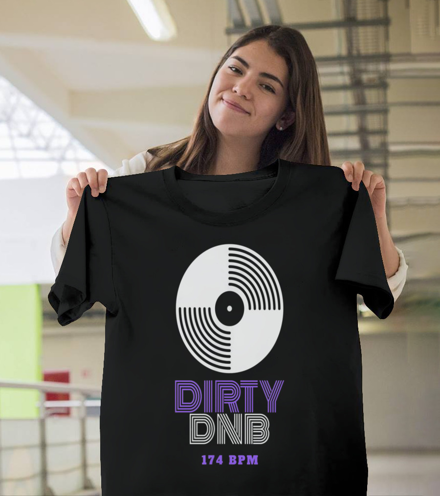 Dirty DnB 174 BPM Vinyl Drum and Bass Music T-Shirt