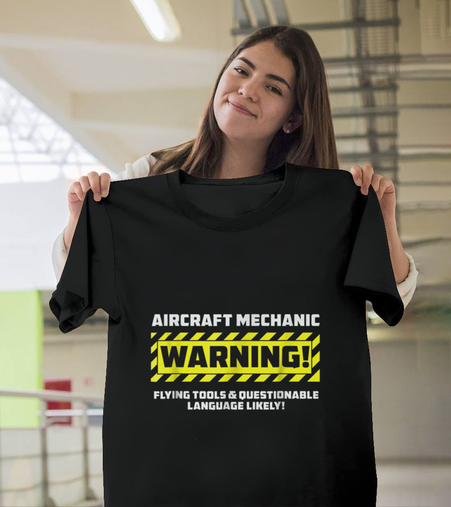 Aircraft Mechanic Warning Flying Tools and Questionable Language Likely T-Shirt