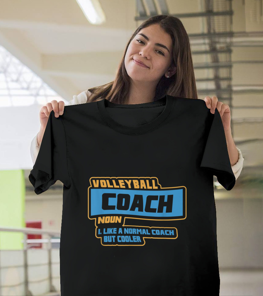 Volleyball Coach Noun Funny Like a Normal Coach But Cooler T-Shirt