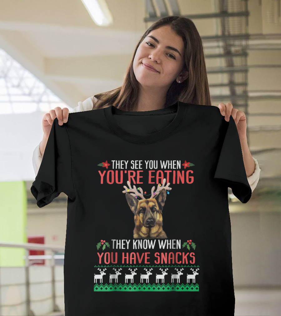 German Shepherd Xmas They See You When You're Eating They Know When You Have Snacks T-Shirt