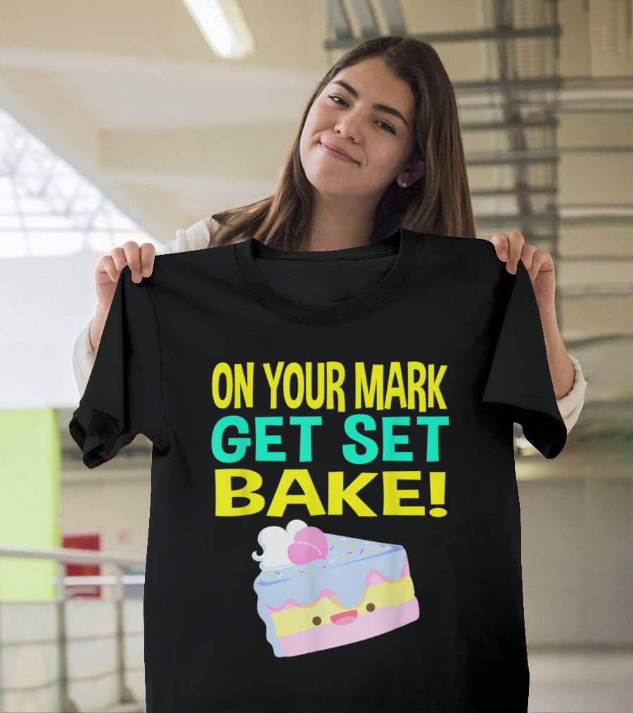 On Your Mark Get Set Bake The Great British Bakin' Colorful Cake Slice T-Shirt