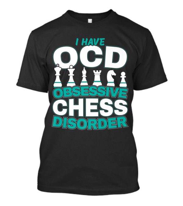 I Have OCD Obsessive Chess Disorder Funny Chess Player T-Shirt