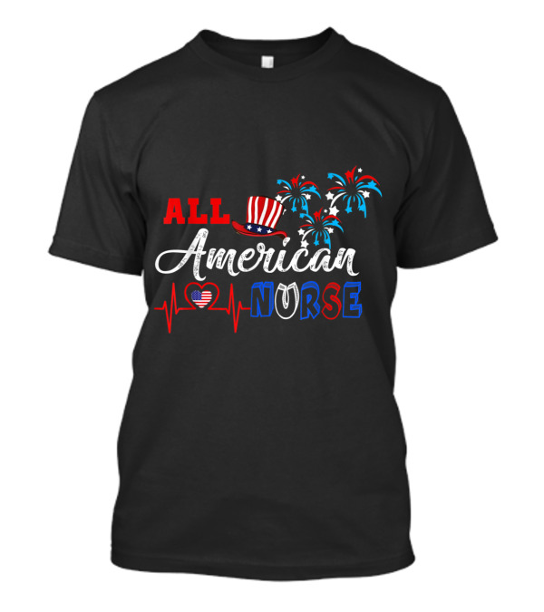 All American Nurse Patriotic Heartbeat Fireworks And Uncle Sam Hat T-Shirt