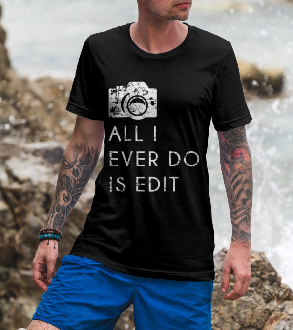 All I Ever Do Is Edit Vintage Camera T-Shirt