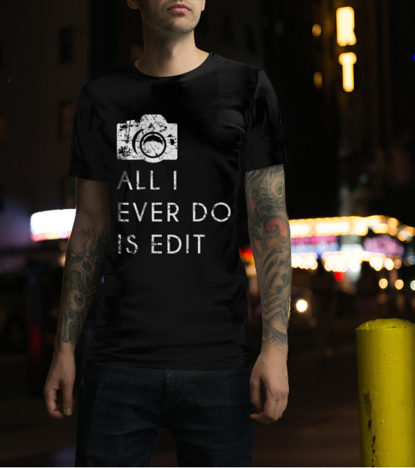 All I Ever Do Is Edit Vintage Camera T-Shirt