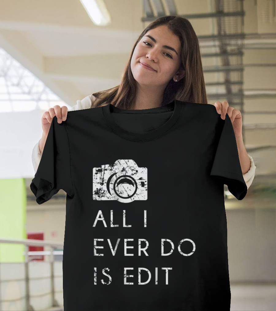 All I Ever Do is Edit Vintage Camera T-Shirt