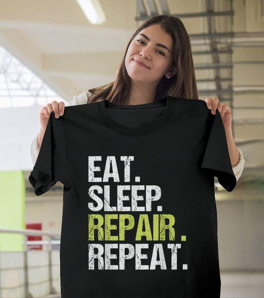 Eat Sleep Repair Repeat Handyman Me Motivational Slogan for DIY Enthusiasts T-Shirt