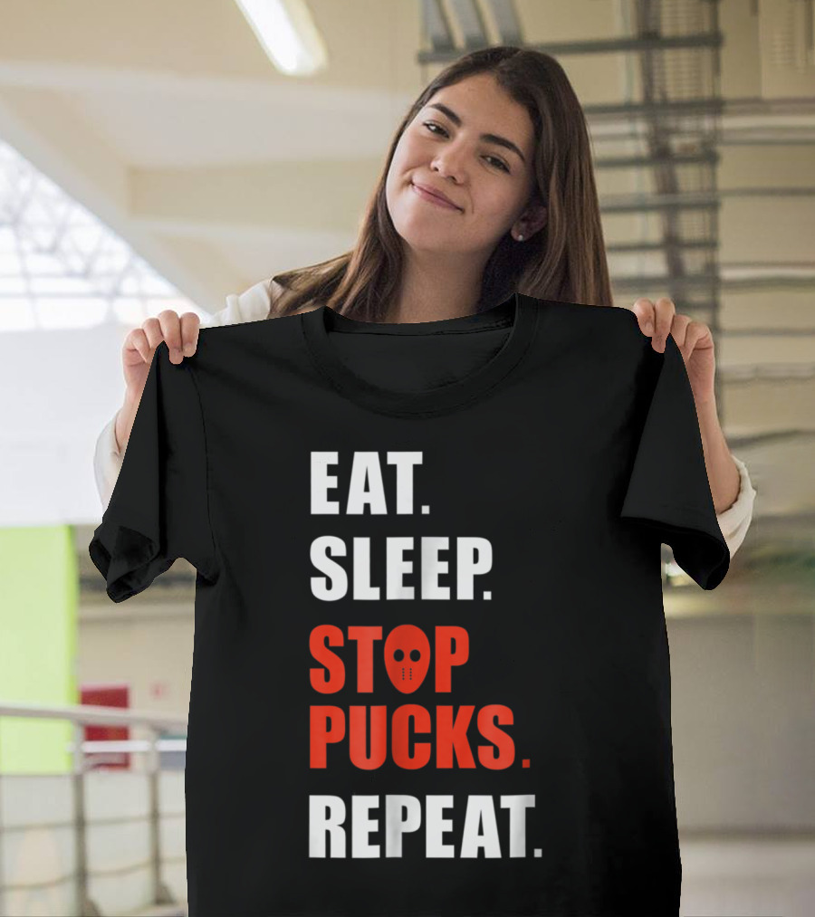Eat Sleep Stop Pucks Repeat Hockey Goalie Mask T-Shirt