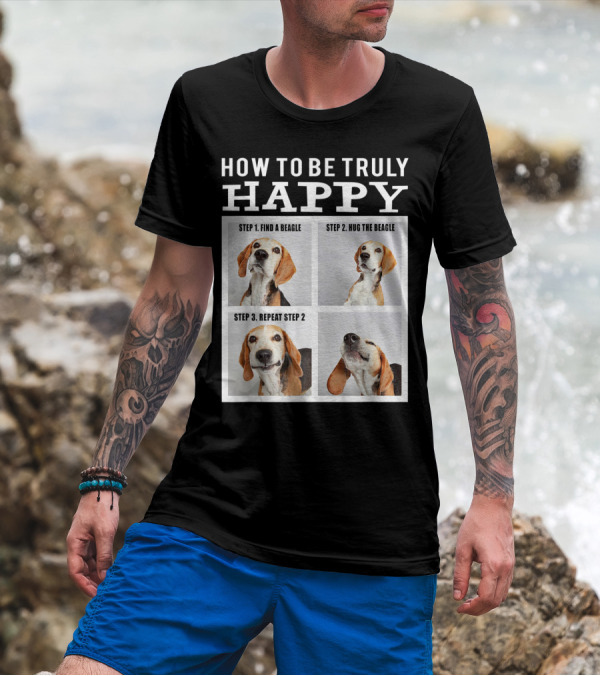 How To Be Truly Happy Funny Cute Beagle Face Hugging Guide T-Shirt