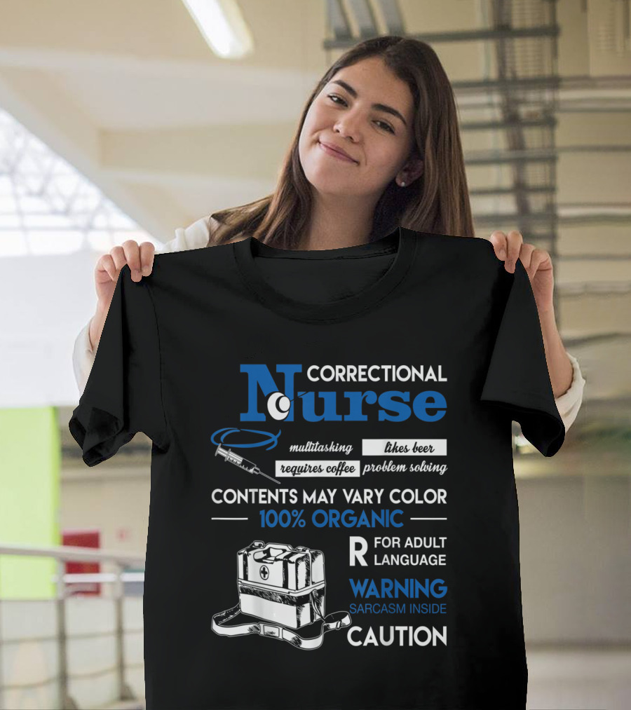 Correctional Nurse Multitasking Requires Coffee Likes Beer Problem Solving 100% Organic Adult Language Warning Sarcasm Inside Caution T-Shirt