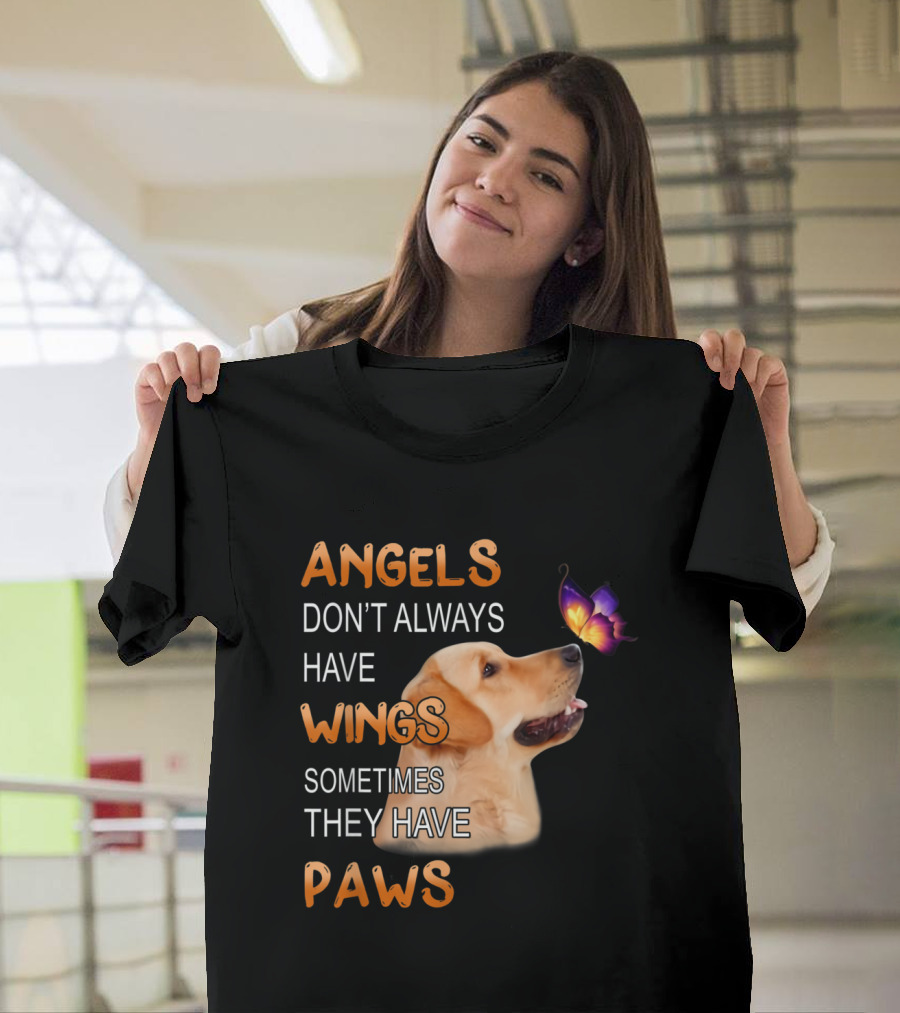 Golden Retriever Angels Don't Always Have Wings Sometimes They Have Paws T-Shirt