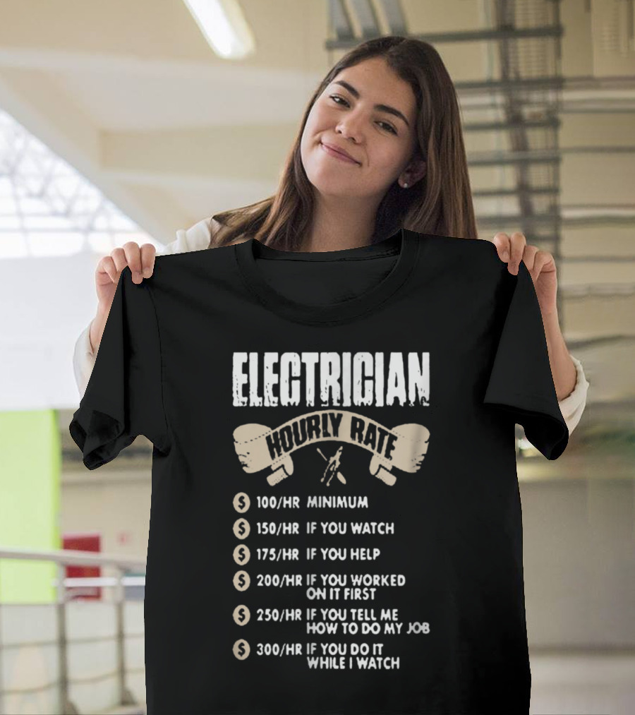 Electrician Hourly Rate Minimum Watch Help Worked Job Watch T-Shirt