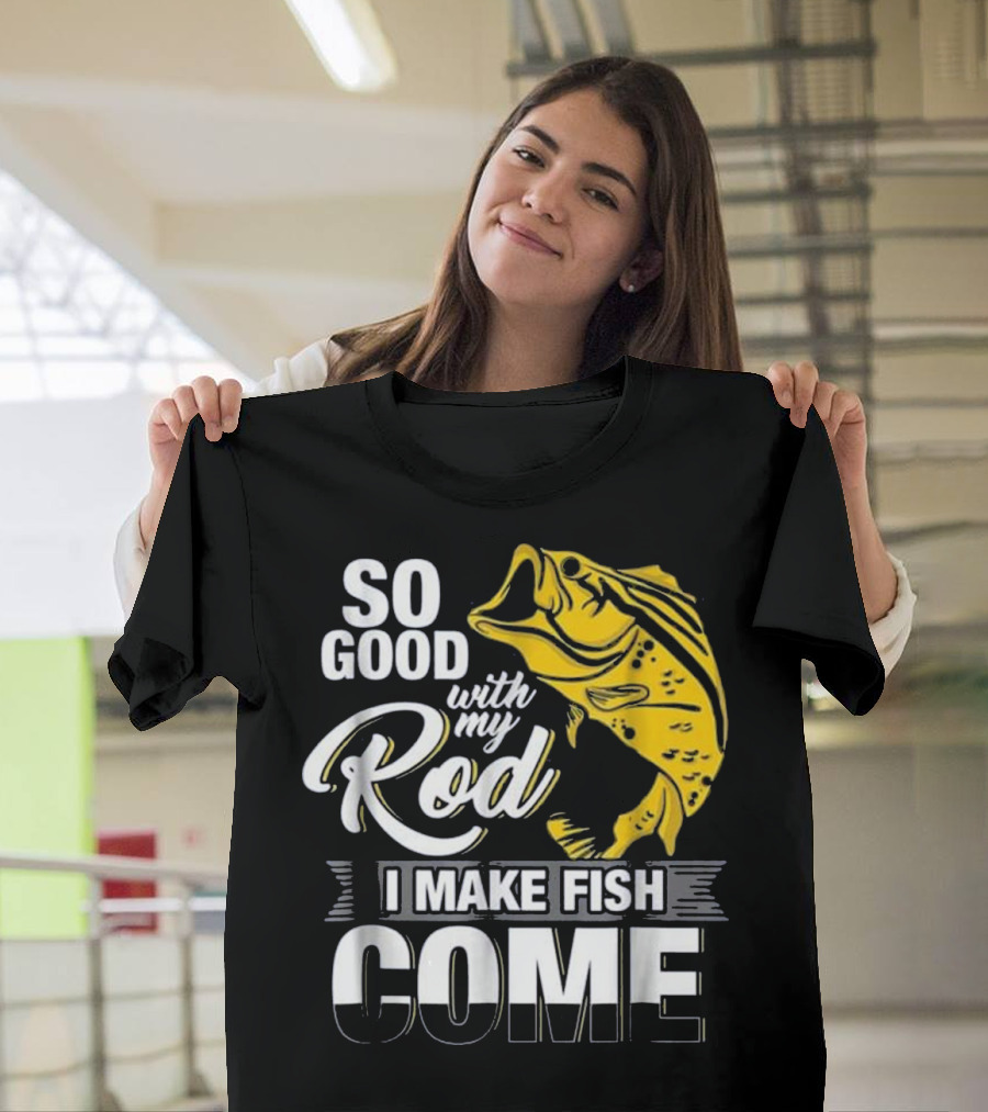 So Good With My Rod I Make Fish Come Large Yellow Bass T-Shirt