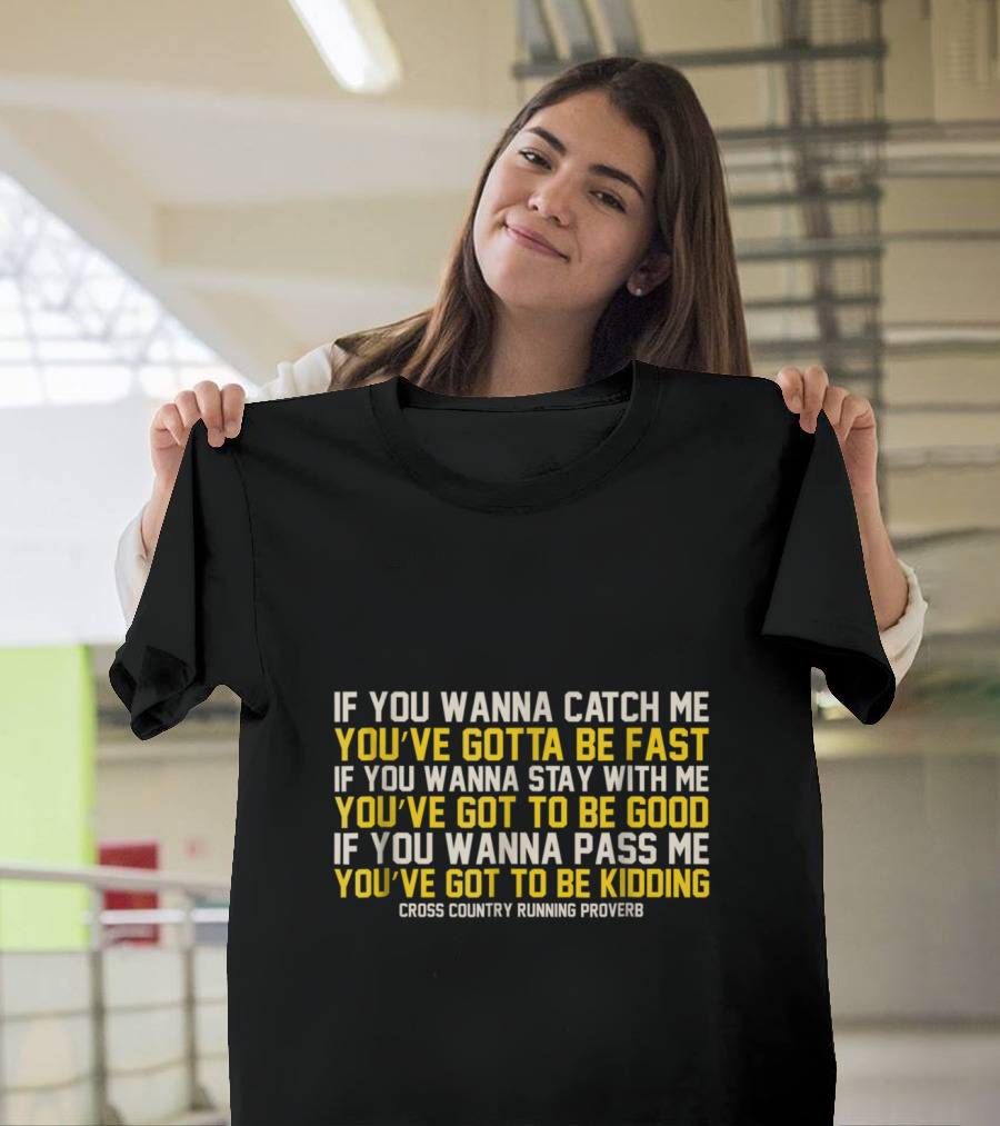 Cross Country Running Proverb You’ve Gotta Be Fast Funny T-Shirt