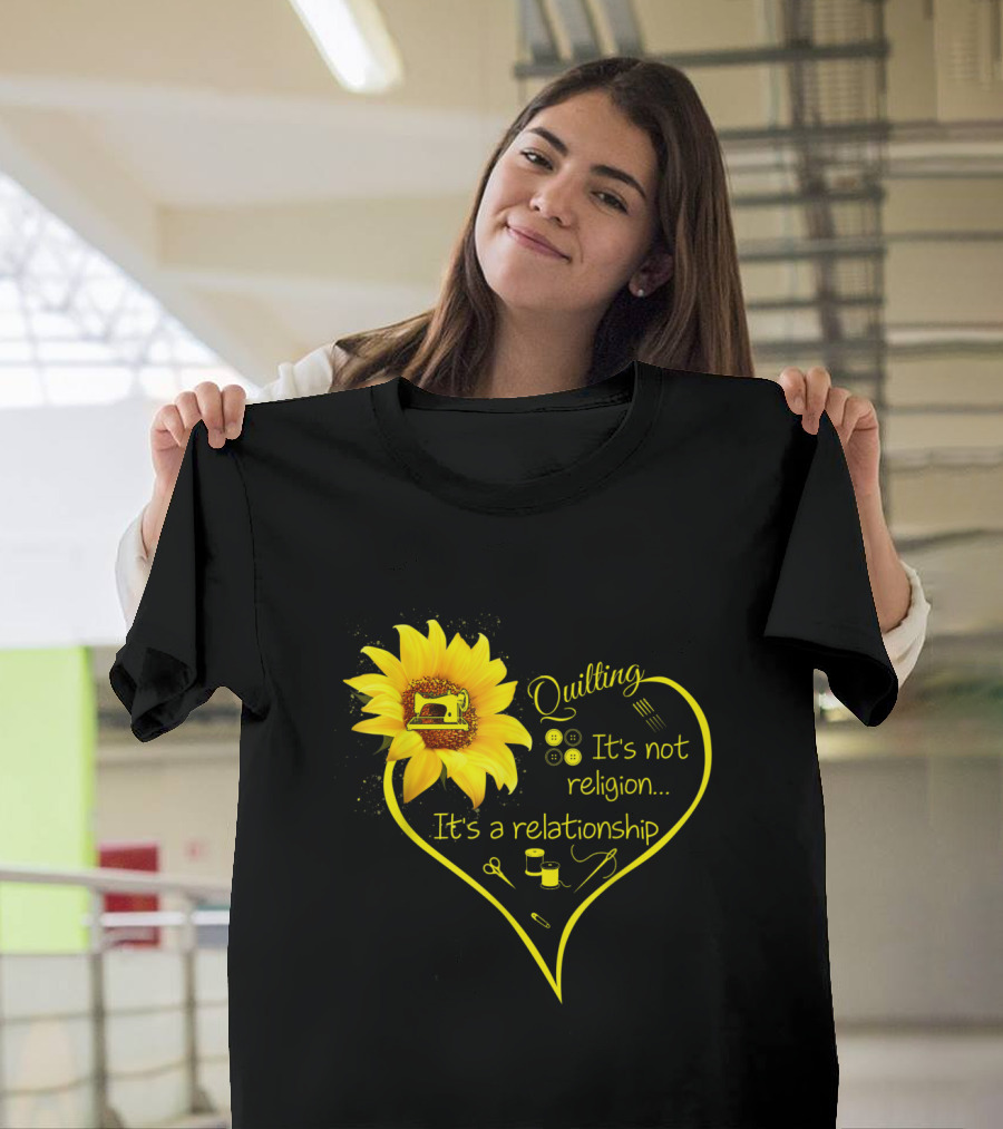 Quilting It's Not Religion It's A Relationship Sunflower Heart with Sewing Icons T-Shirt
