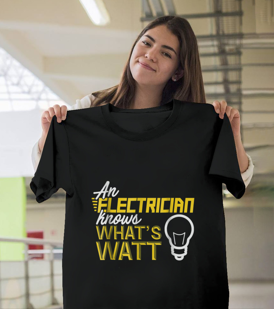 An Electrician Knows What's WATT Light Bulb Icon Highlighting Electrical Expertise T-Shirt