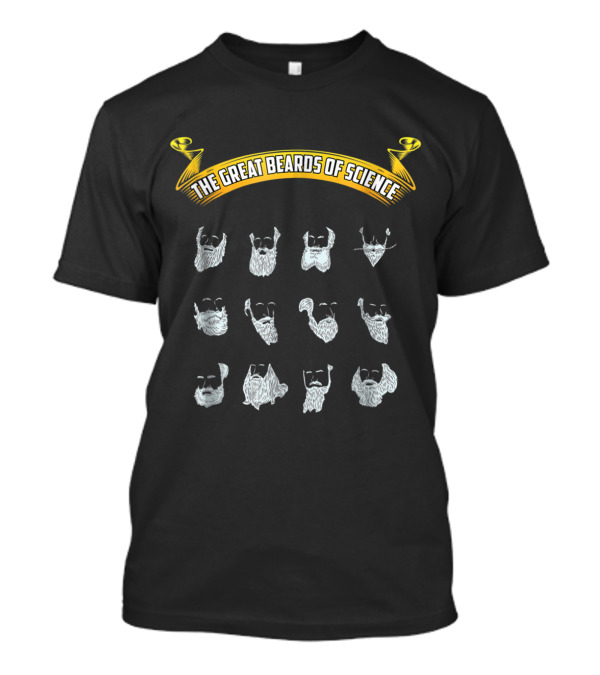 The Great Beards Of Science Featuring Iconic Scientist Beards Collection T-Shirt