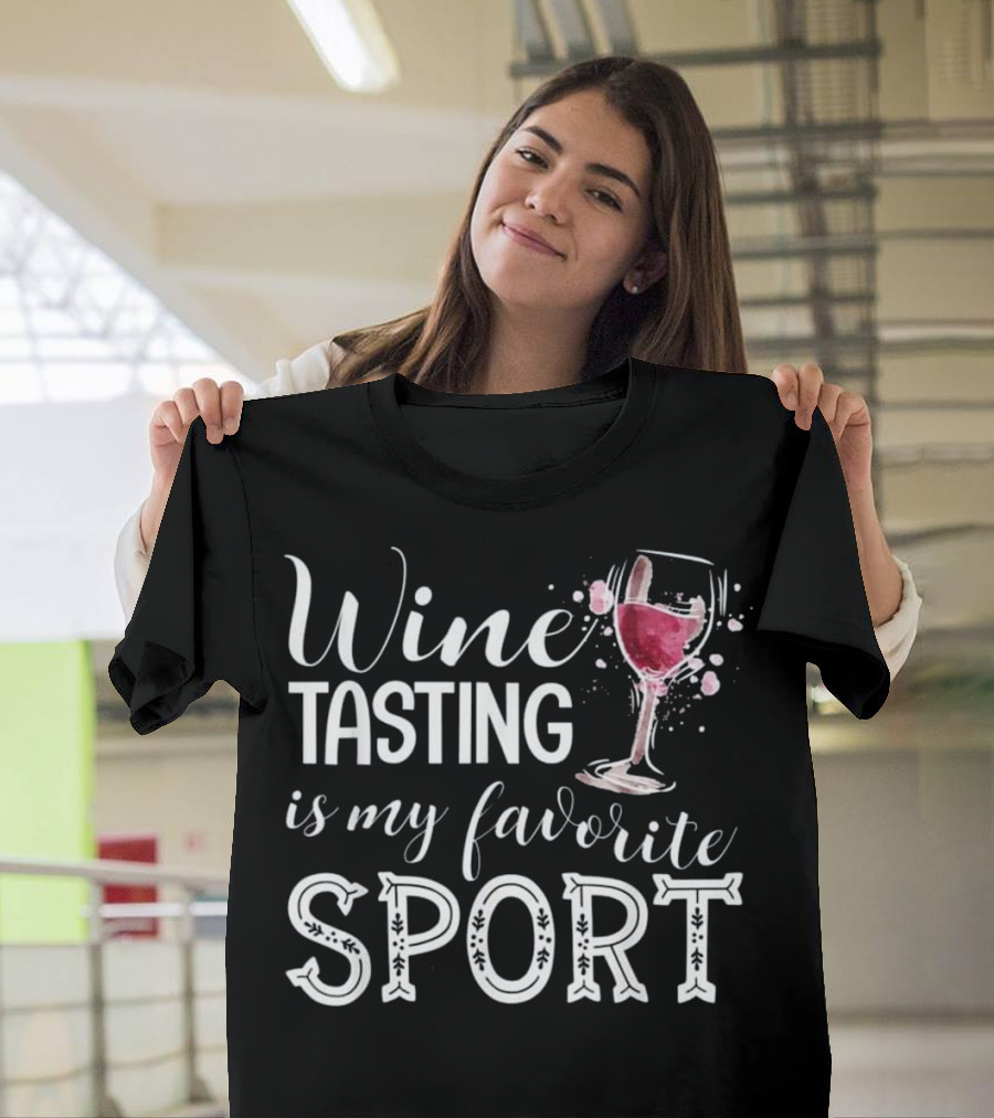 Wine Tasting Is My Favorite Sport Wine Glass T-Shirt