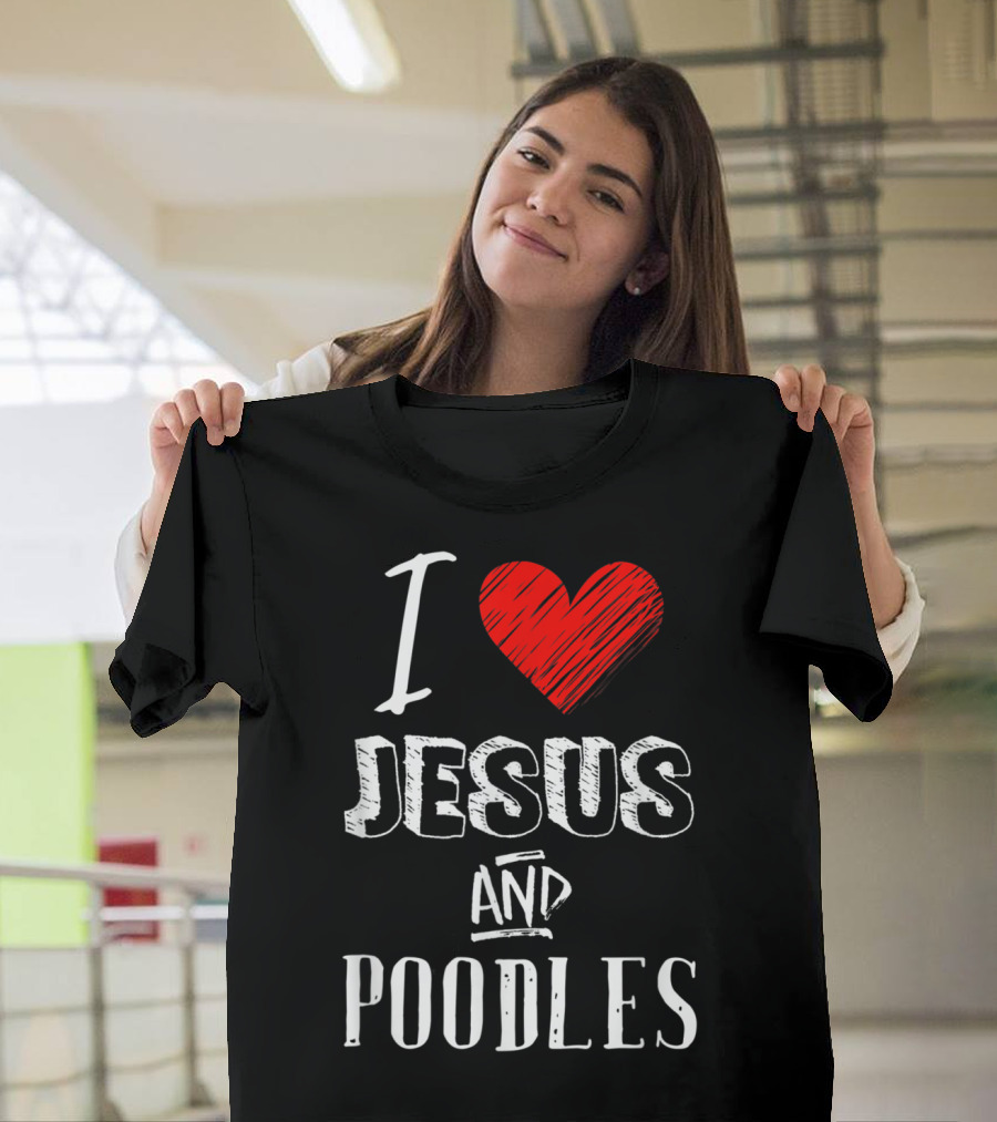 I Love Jesus and Poodles Christian Pet Lover T-Shirt