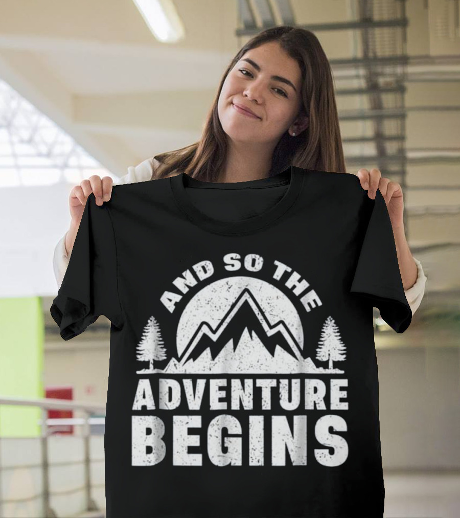 And So The Adventure Begins Mountain Trekking Hiking T-Shirt