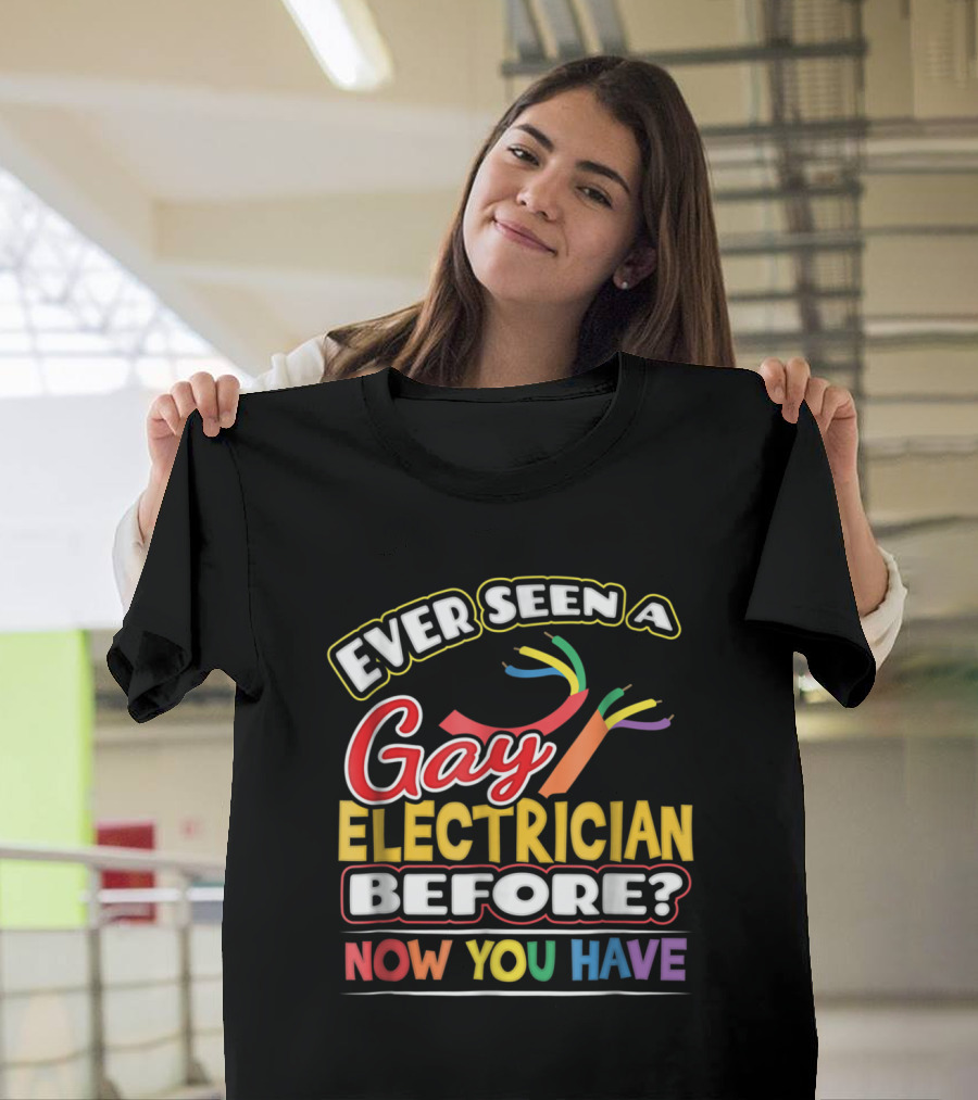 Ever Seen a Gay Electrician Before Now You Have Electrician Cables Rainbow Colors T-Shirt