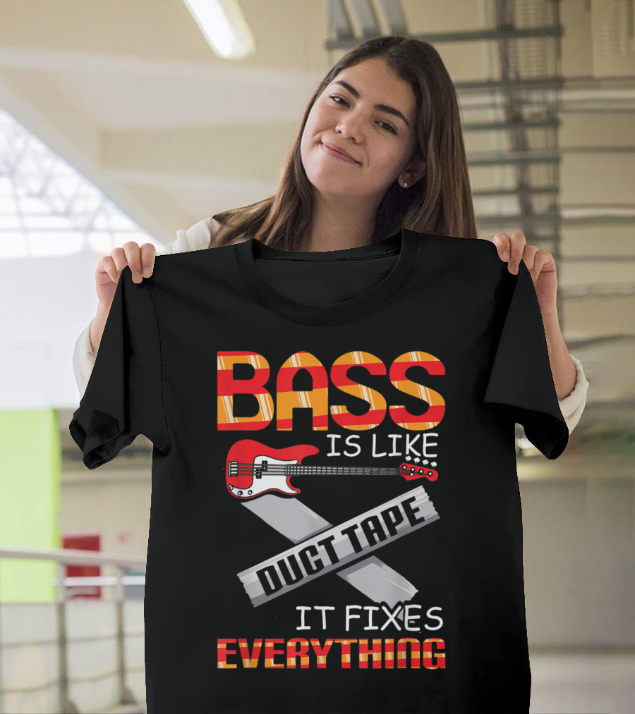 Bass Is Like Duct Tape It Fixes Everything Guitar Bass Player Funny Guitari T-Shirt