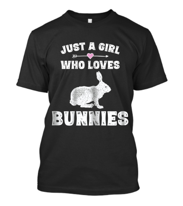 Just A Girl Who Loves Bunnies With Funny Rabbit T-Shirt
