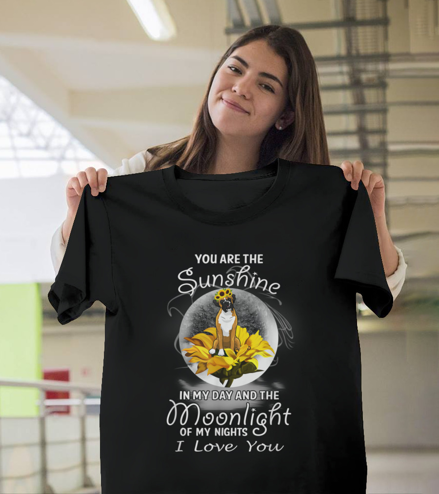 You Are the Sunshine in My Day and the Moonlight of My Nights I Love You Boxer Flower T-Shirt