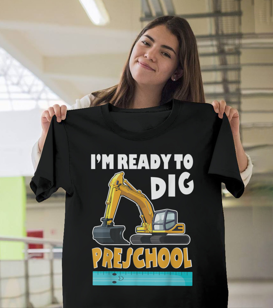 I'm Ready To Dig Preschool T-Shirt