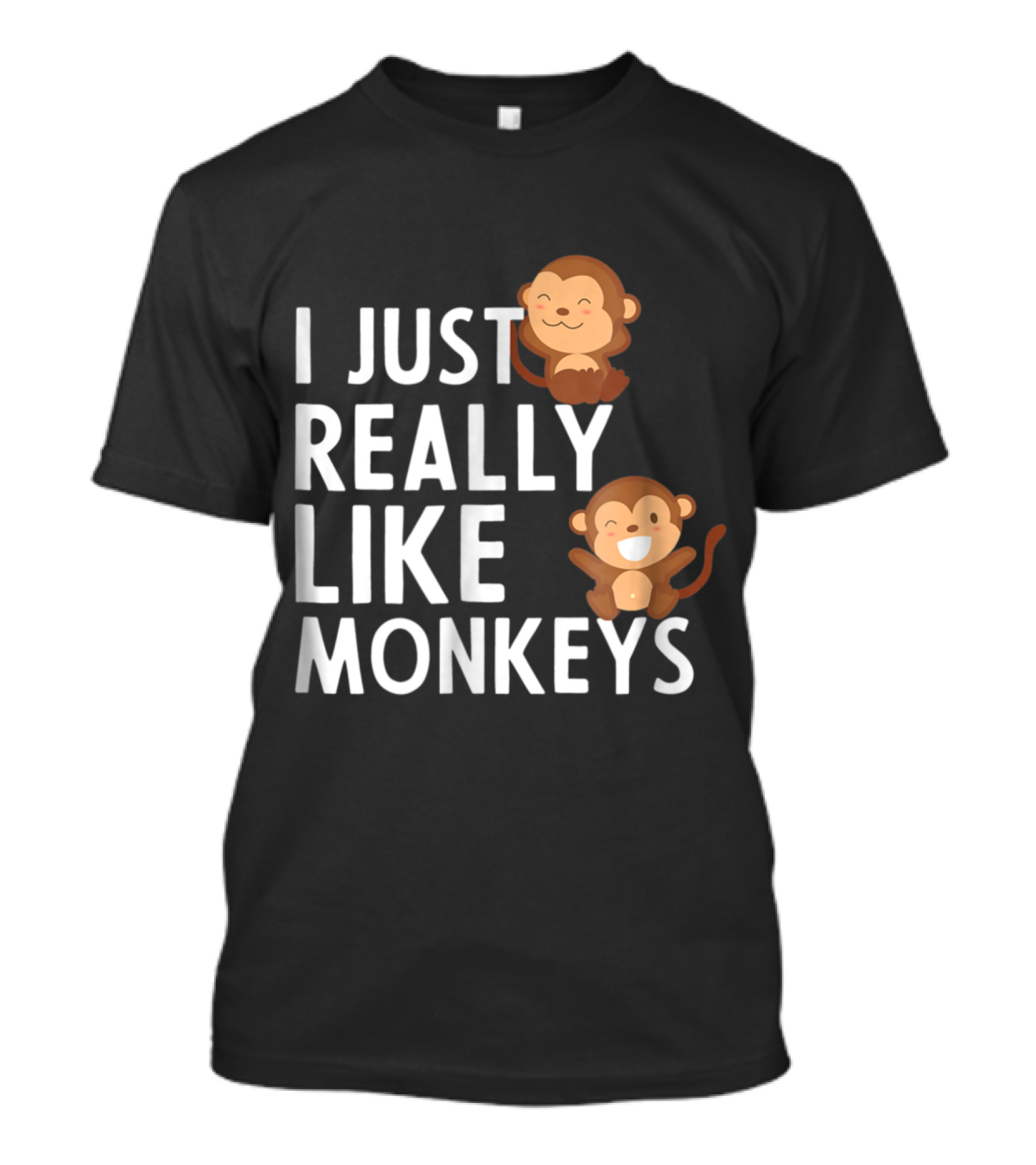 I Just Really Like Monkeys Funny Monkey Lover For Monkey Lovers T-Shirt