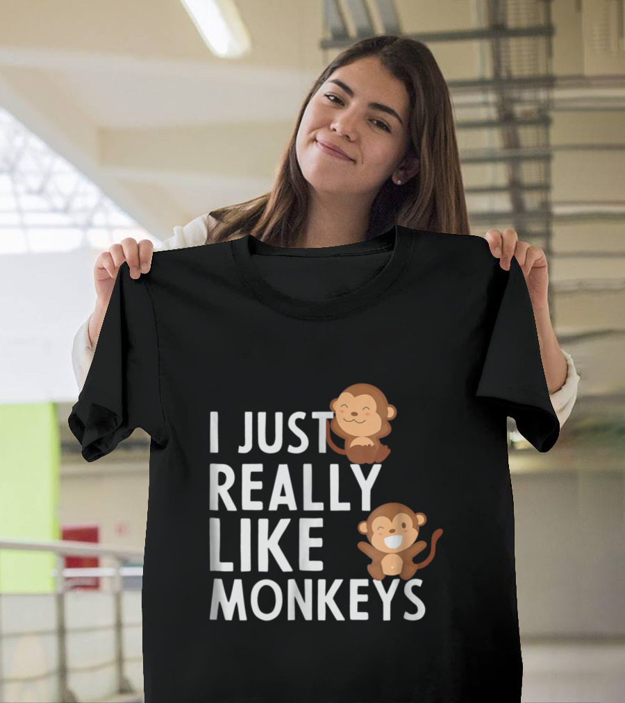 I Just Really Like Monkeys Funny Monkey Lover For Monkey Lovers T-Shirt