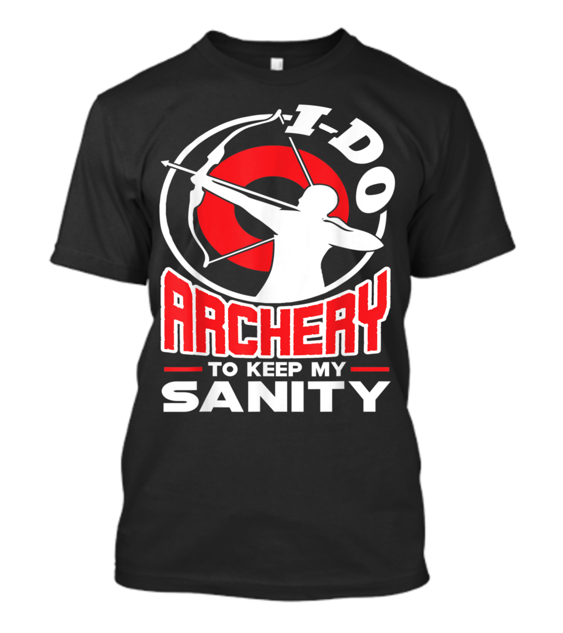 I Do Archery To Keep My Sanity T-Shirt