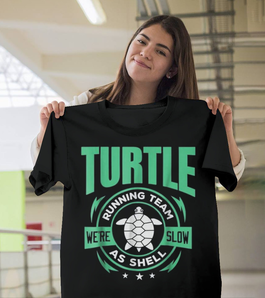 Turtle Running Team We're Slow As Shell Turtle T-Shirt