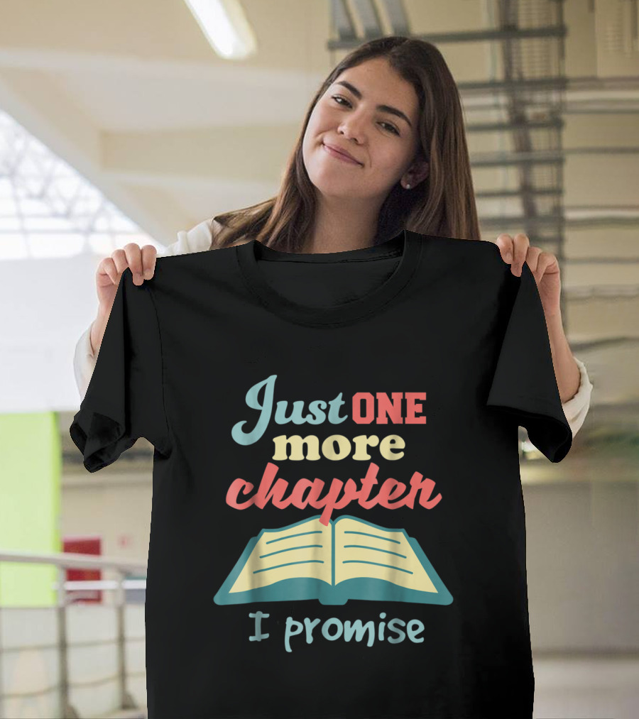 Just One More Chapter I Promise Funny Book Love T-Shirt