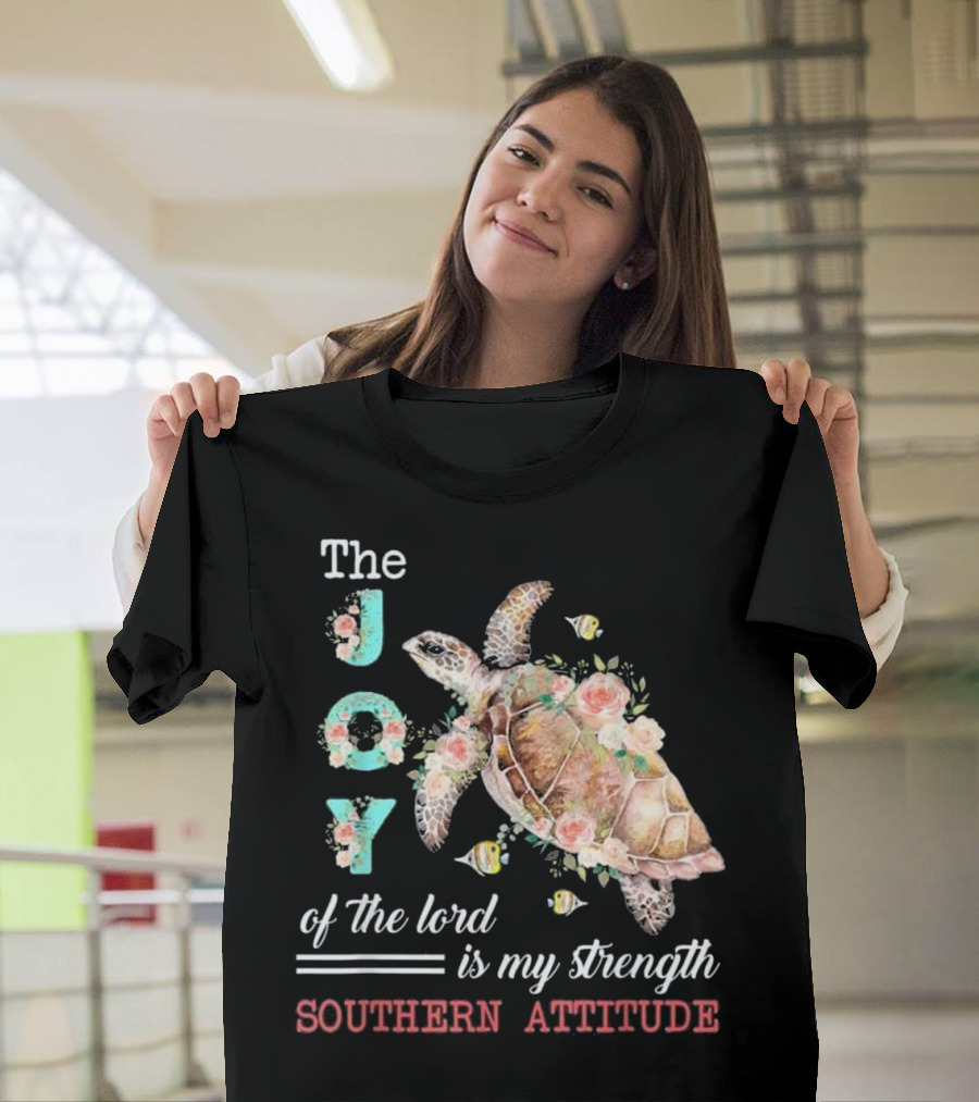 The Joy of the Lord is My Strength Southern Attitude Turtle T-Shirt