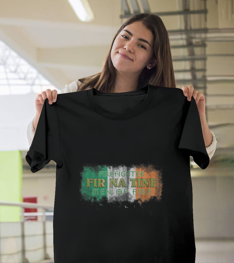 Firefighter Fir Na Tine Men of Fire Irish Flag T-Shirt