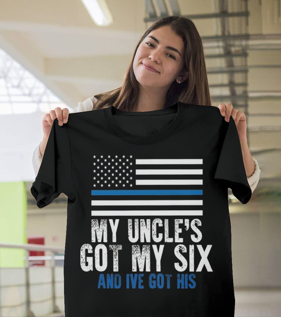My Uncle's Got My Six and I've Got His Police Blue Line Flag T-Shirt