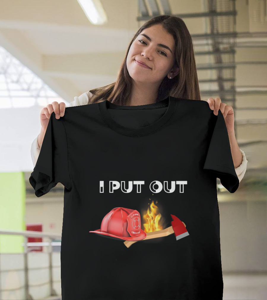 Fire Rescue Helmet Axe I Put Out T-Shirt