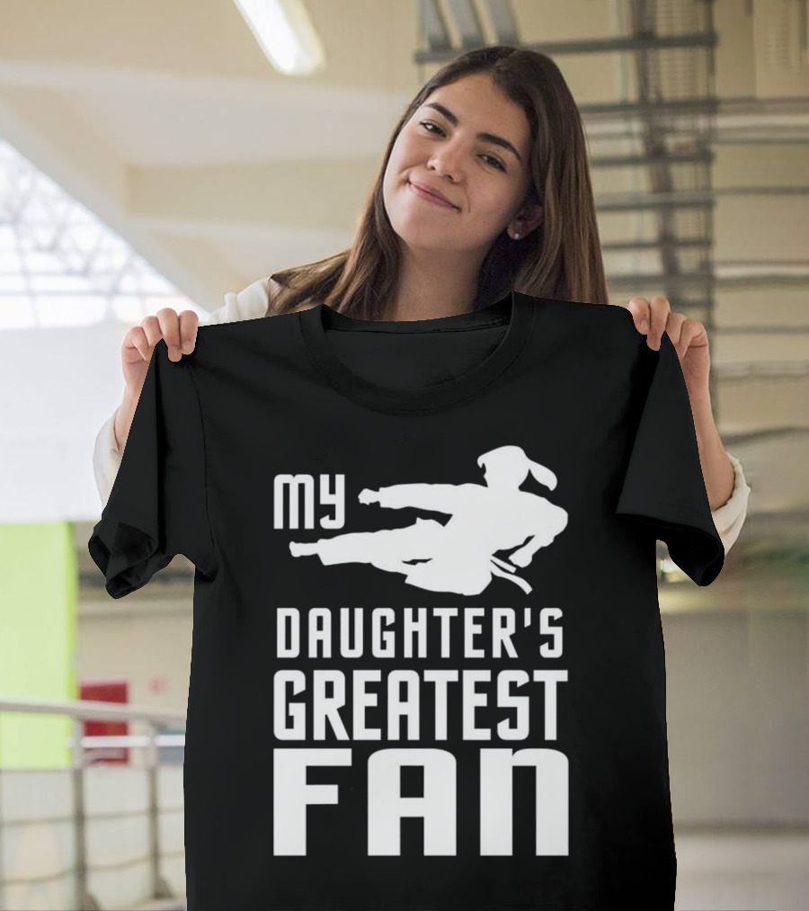 My Daughter's Greatest Fan Taekwondo Girl For Moms And Dads T-Shirt