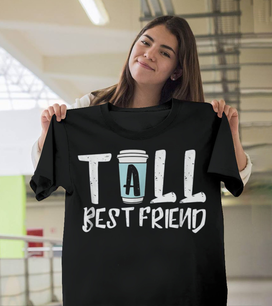 Tall Best Friend Coffee Cup Matching T-Shirt